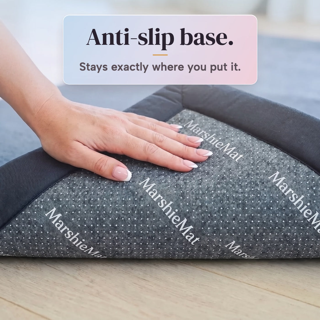 Marshie Mat anti-slip base stays in place